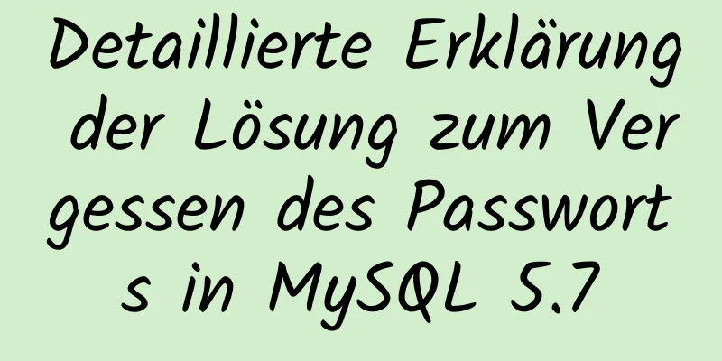 Detaillierte Erklärung der Lösung zum Vergessen des Passworts in MySQL 5.7