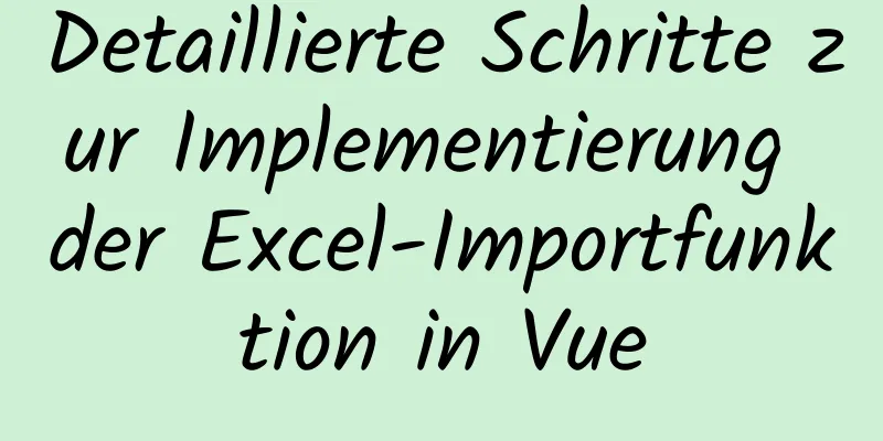 Detaillierte Schritte zur Implementierung der Excel-Importfunktion in Vue