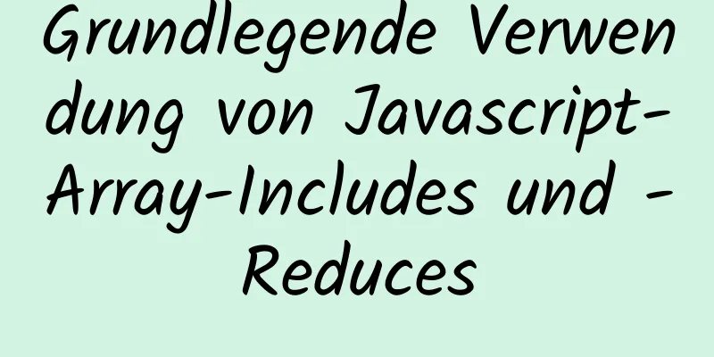 Grundlegende Verwendung von Javascript-Array-Includes und -Reduces