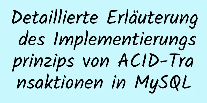 Detaillierte Erläuterung des Implementierungsprinzips von ACID-Transaktionen in MySQL