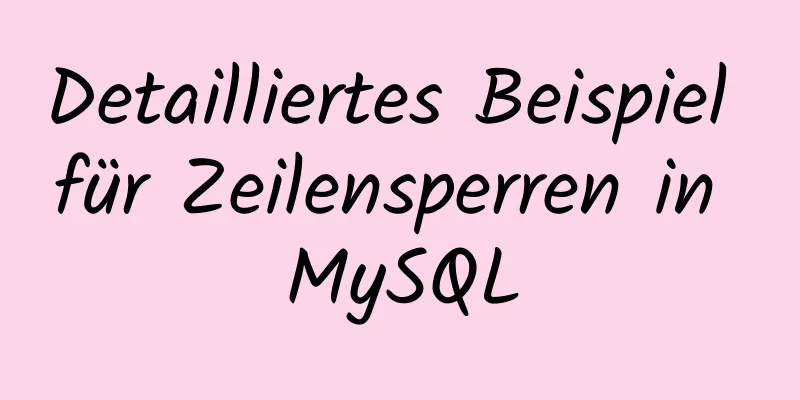 Detailliertes Beispiel für Zeilensperren in MySQL