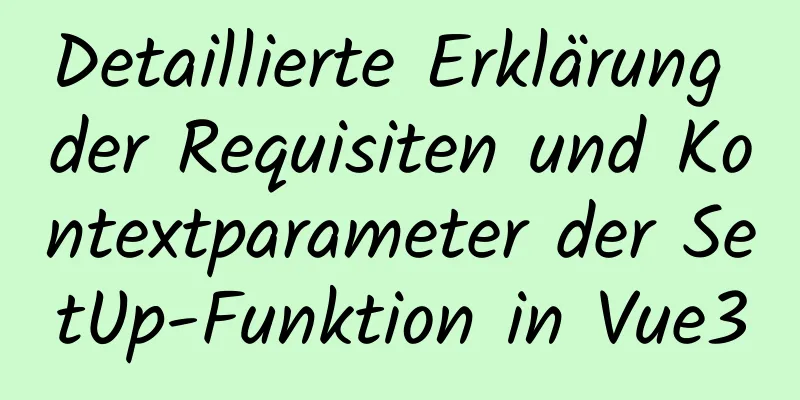 Detaillierte Erklärung der Requisiten und Kontextparameter der SetUp-Funktion in Vue3