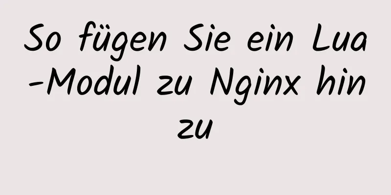 So fügen Sie ein Lua-Modul zu Nginx hinzu