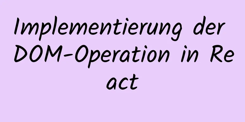 Implementierung der DOM-Operation in React