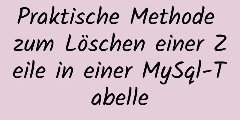 Praktische Methode zum Löschen einer Zeile in einer MySql-Tabelle