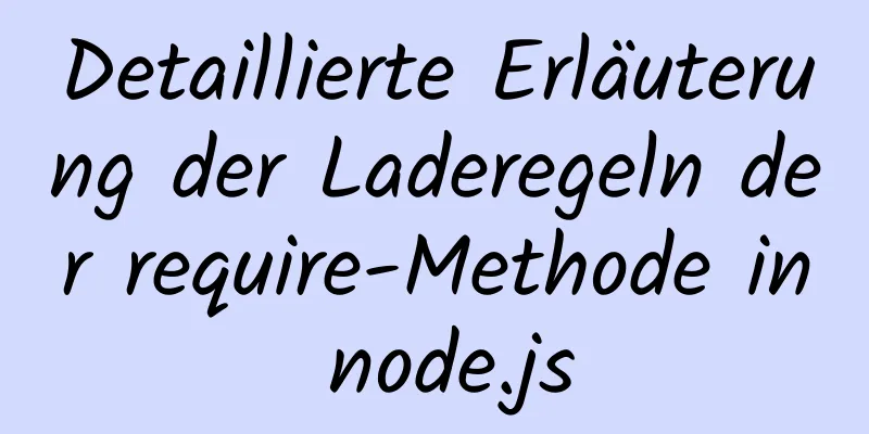 Detaillierte Erläuterung der Laderegeln der require-Methode in node.js