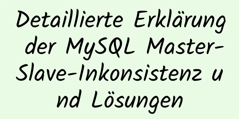 Detaillierte Erklärung der MySQL Master-Slave-Inkonsistenz und Lösungen