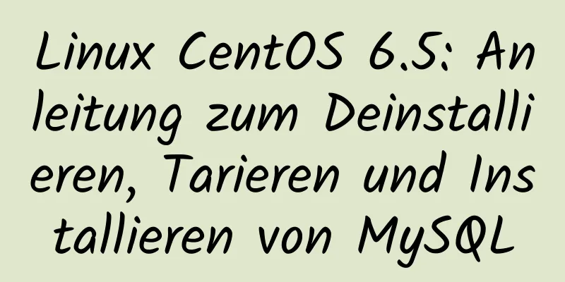 Linux CentOS 6.5: Anleitung zum Deinstallieren, Tarieren und Installieren von MySQL