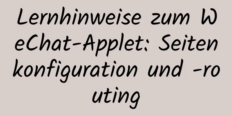 Lernhinweise zum WeChat-Applet: Seitenkonfiguration und -routing