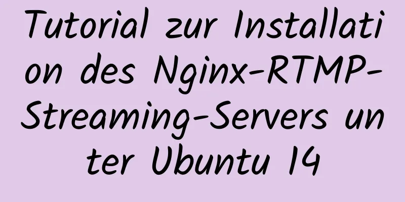 Tutorial zur Installation des Nginx-RTMP-Streaming-Servers unter Ubuntu 14