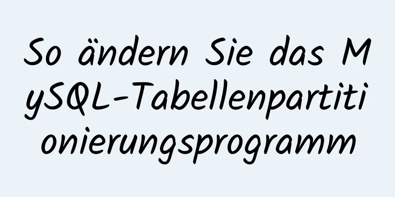 So ändern Sie das MySQL-Tabellenpartitionierungsprogramm