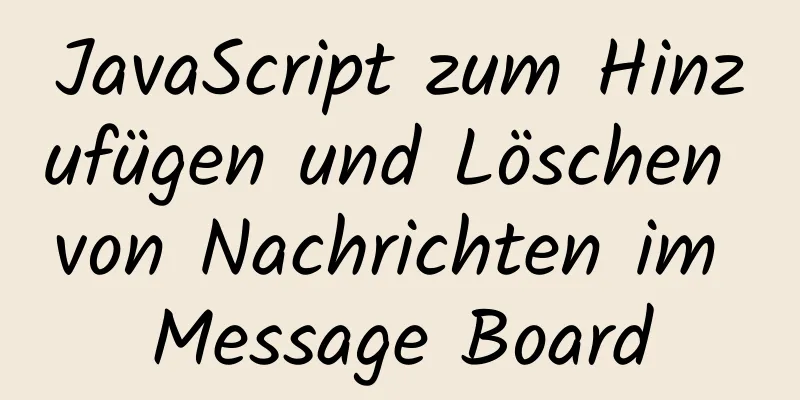 JavaScript zum Hinzufügen und Löschen von Nachrichten im Message Board