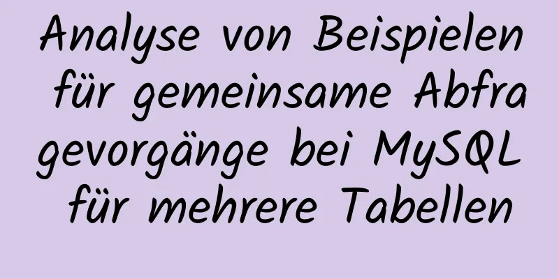 Analyse von Beispielen für gemeinsame Abfragevorgänge bei MySQL für mehrere Tabellen