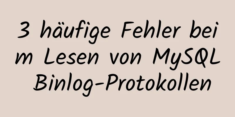 3 häufige Fehler beim Lesen von MySQL Binlog-Protokollen