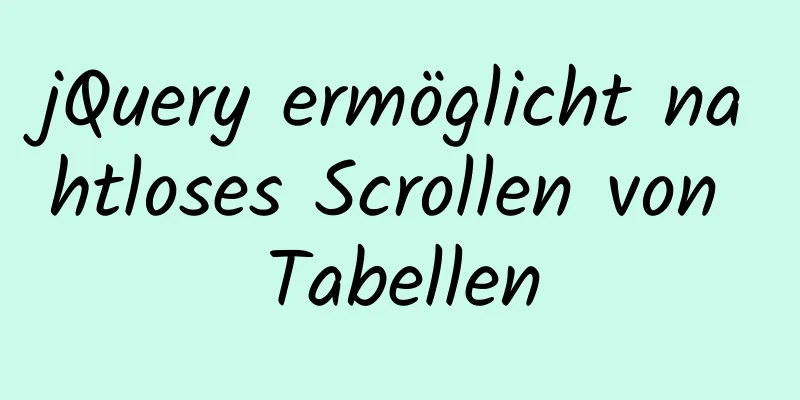 jQuery ermöglicht nahtloses Scrollen von Tabellen