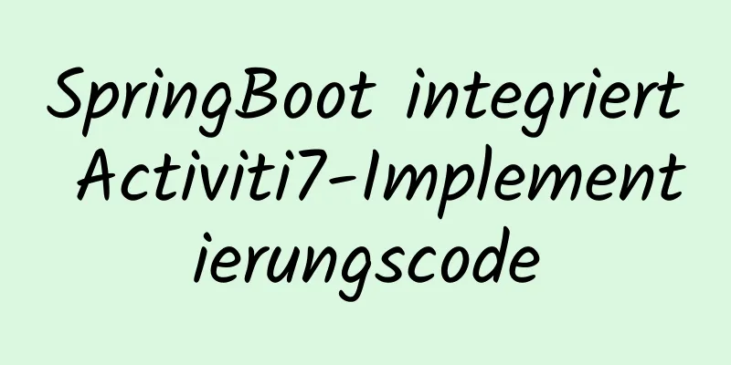 SpringBoot integriert Activiti7-Implementierungscode