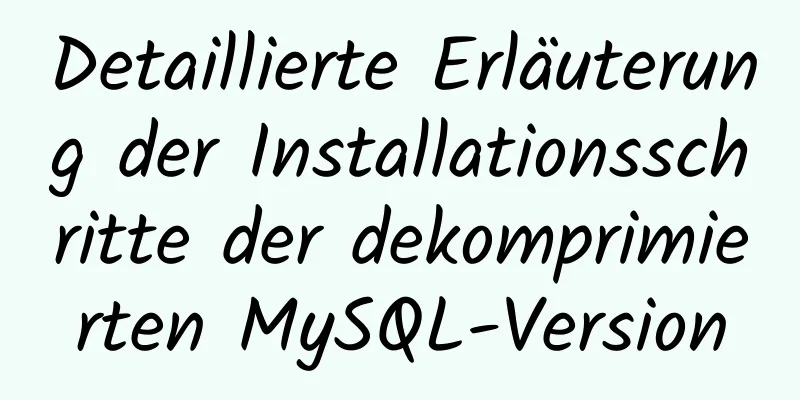 Detaillierte Erläuterung der Installationsschritte der dekomprimierten MySQL-Version