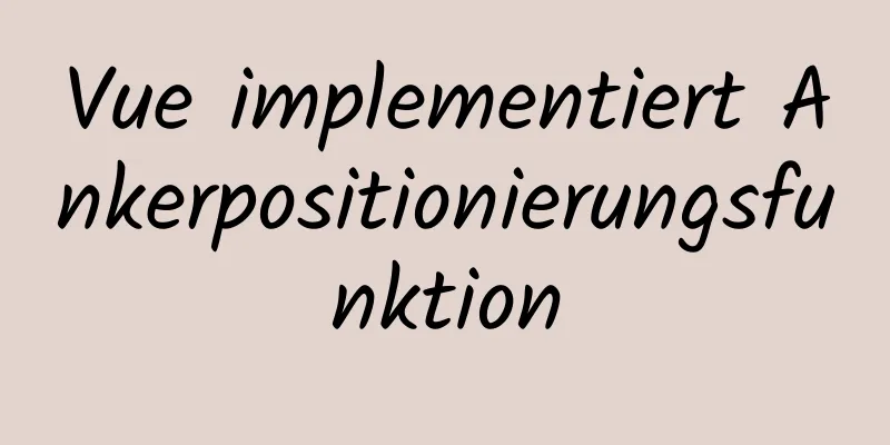 Vue implementiert Ankerpositionierungsfunktion