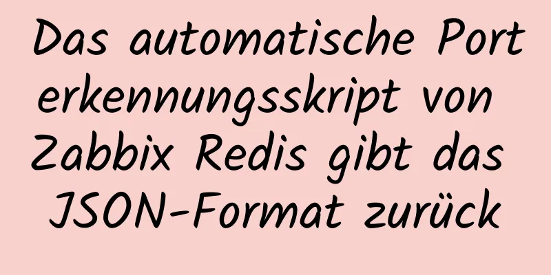 Das automatische Porterkennungsskript von Zabbix Redis gibt das JSON-Format zurück