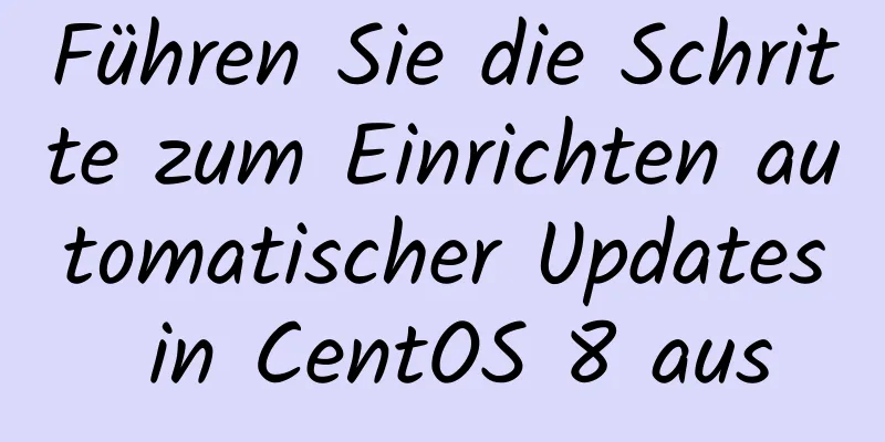 Führen Sie die Schritte zum Einrichten automatischer Updates in CentOS 8 aus