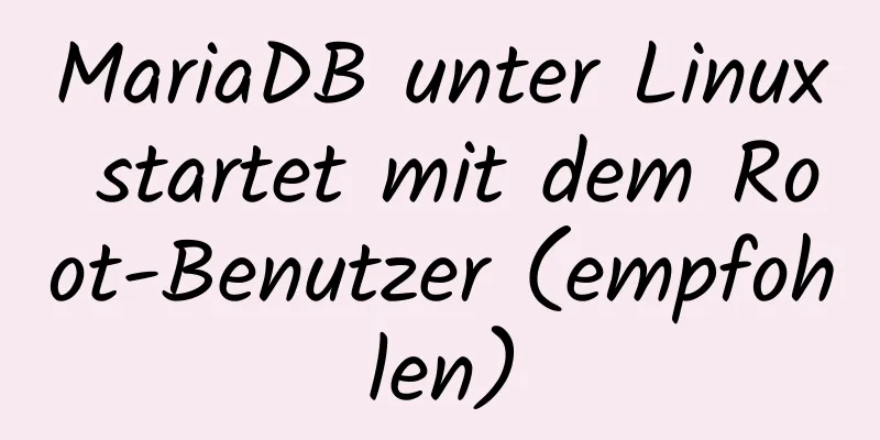 MariaDB unter Linux startet mit dem Root-Benutzer (empfohlen)