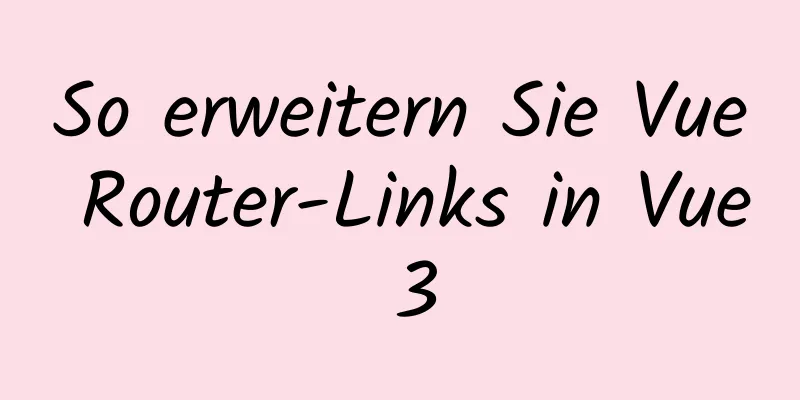 So erweitern Sie Vue Router-Links in Vue 3