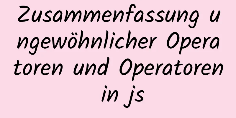 Zusammenfassung ungewöhnlicher Operatoren und Operatoren in js