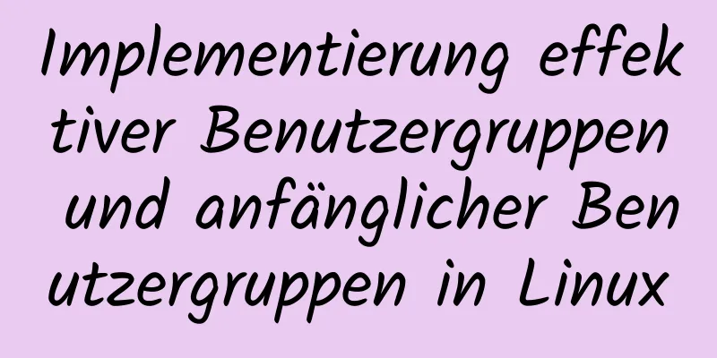 Implementierung effektiver Benutzergruppen und anfänglicher Benutzergruppen in Linux