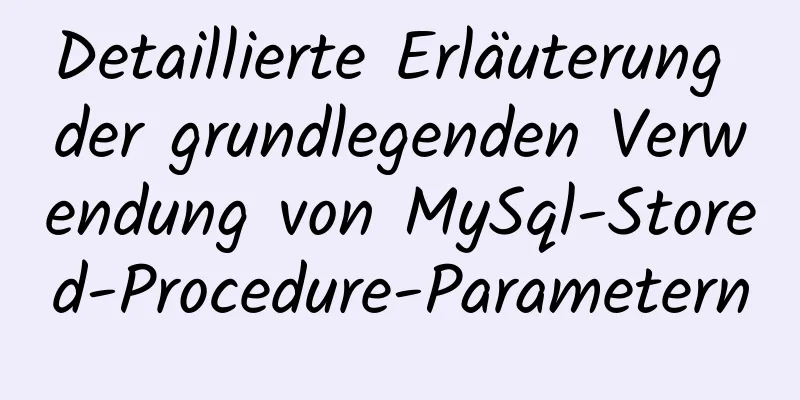 Detaillierte Erläuterung der grundlegenden Verwendung von MySql-Stored-Procedure-Parametern