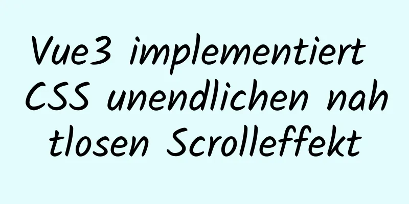 Vue3 implementiert CSS unendlichen nahtlosen Scrolleffekt