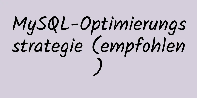 MySQL-Optimierungsstrategie (empfohlen)