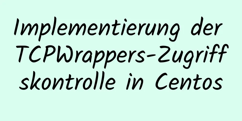 Implementierung der TCPWrappers-Zugriffskontrolle in Centos