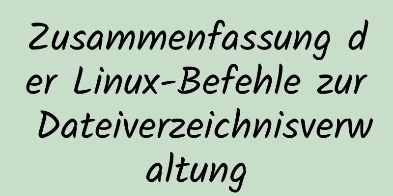 Zusammenfassung der Linux-Befehle zur Dateiverzeichnisverwaltung