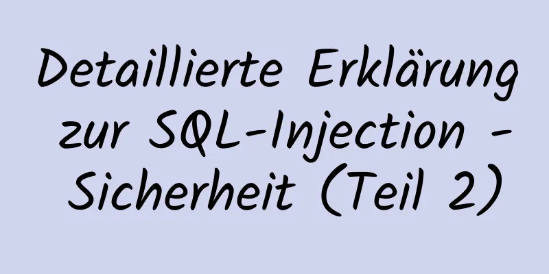 Detaillierte Erklärung zur SQL-Injection - Sicherheit (Teil 2)