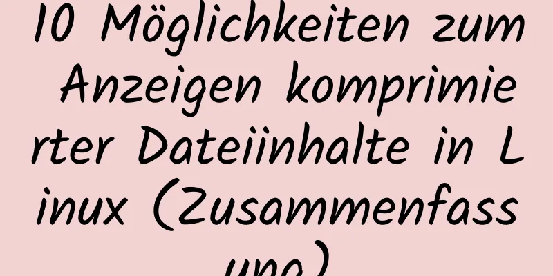 10 Möglichkeiten zum Anzeigen komprimierter Dateiinhalte in Linux (Zusammenfassung)