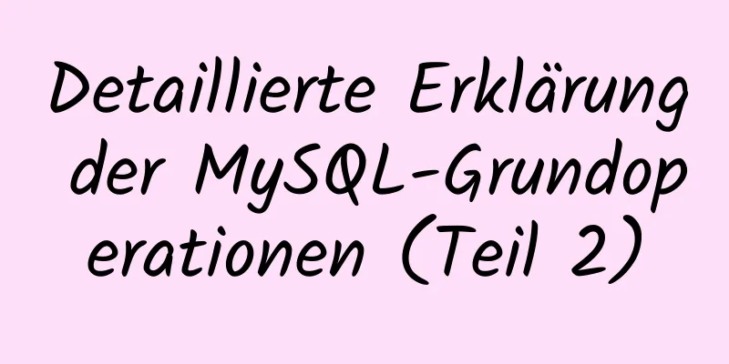 Detaillierte Erklärung der MySQL-Grundoperationen (Teil 2)