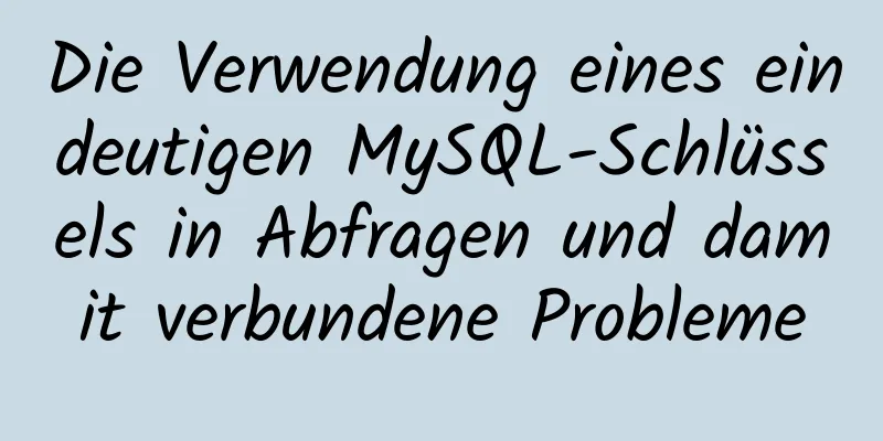 Die Verwendung eines eindeutigen MySQL-Schlüssels in Abfragen und damit verbundene Probleme