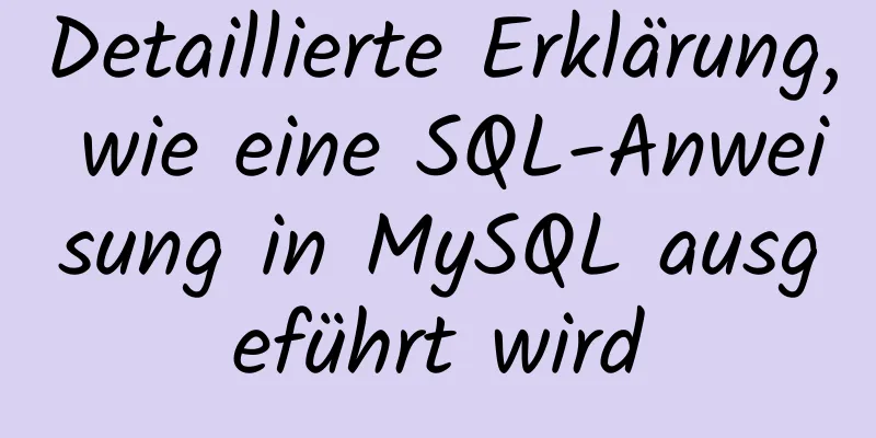 Detaillierte Erklärung, wie eine SQL-Anweisung in MySQL ausgeführt wird