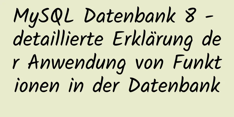 MySQL Datenbank 8 - detaillierte Erklärung der Anwendung von Funktionen in der Datenbank