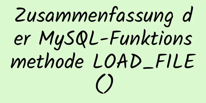 Zusammenfassung der MySQL-Funktionsmethode LOAD_FILE()