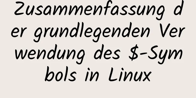 Zusammenfassung der grundlegenden Verwendung des $-Symbols in Linux