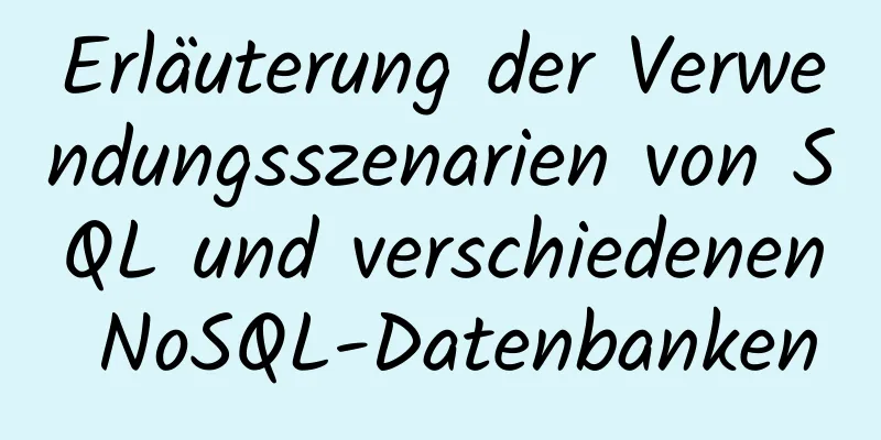 Erläuterung der Verwendungsszenarien von SQL und verschiedenen NoSQL-Datenbanken