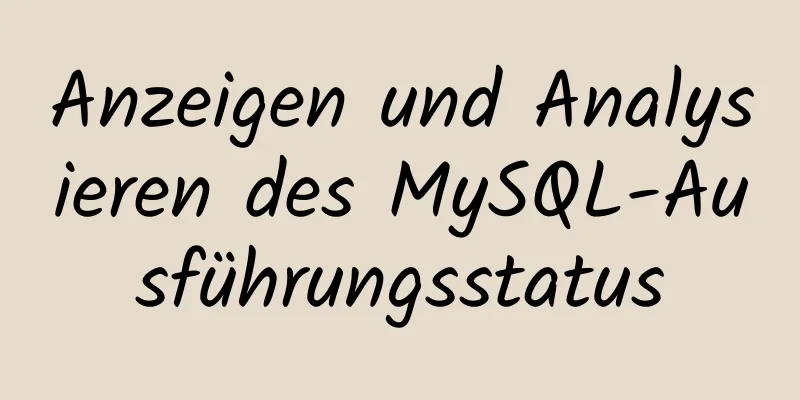 Anzeigen und Analysieren des MySQL-Ausführungsstatus