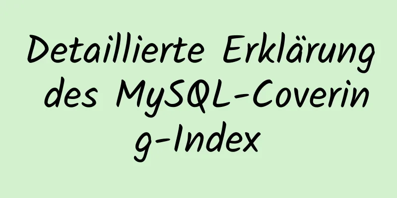 Detaillierte Erklärung des MySQL-Covering-Index