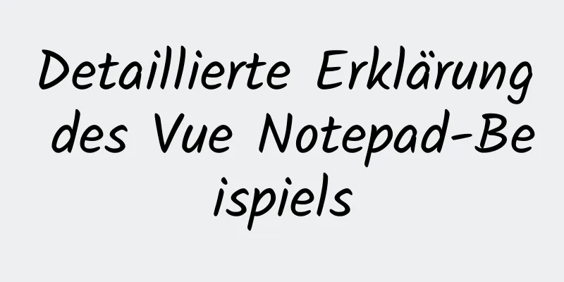 Detaillierte Erklärung des Vue Notepad-Beispiels