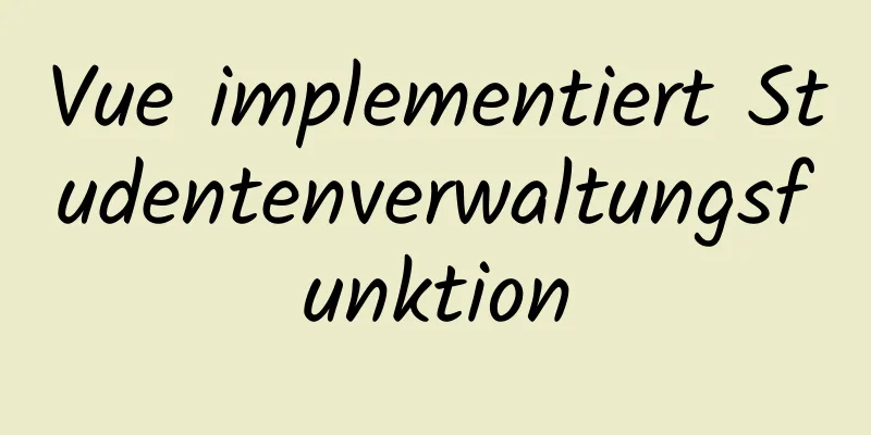 Vue implementiert Studentenverwaltungsfunktion