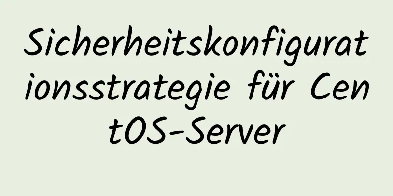 Sicherheitskonfigurationsstrategie für CentOS-Server