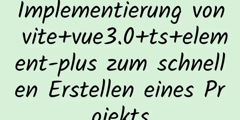 Implementierung von vite+vue3.0+ts+element-plus zum schnellen Erstellen eines Projekts