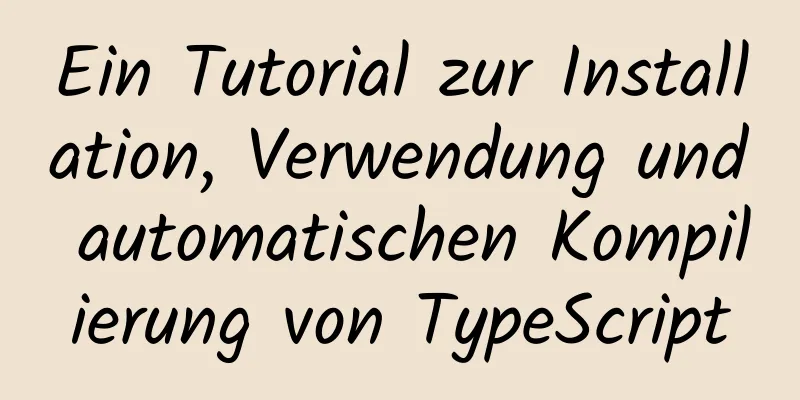 Ein Tutorial zur Installation, Verwendung und automatischen Kompilierung von TypeScript