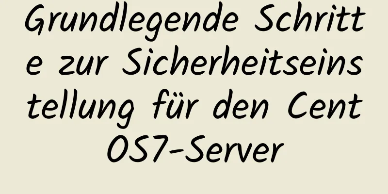 Grundlegende Schritte zur Sicherheitseinstellung für den CentOS7-Server